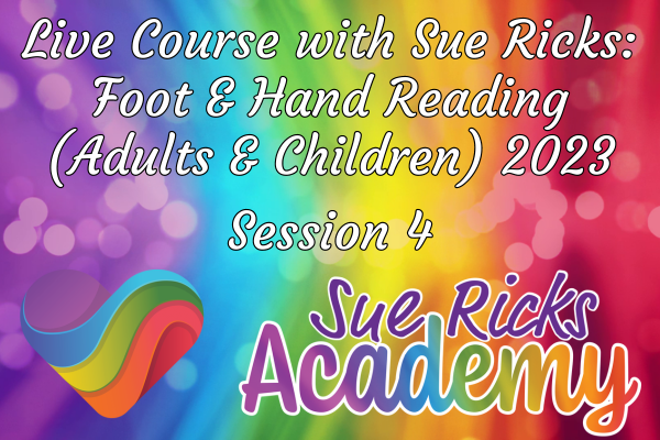 Live Course with Sue Ricks - Foot and Hand Reading (Adults and Children) - Session 4 (2023)